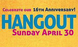 Celebrate our 16th Anniversary on Sunday April 30!